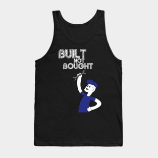 Built Not Bought! Tank Top